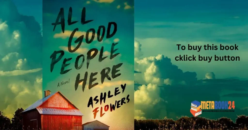 All Good People Here by Ashley Flowers At metabook24