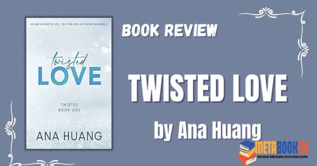 Twisted Love by Ana Huang (Review) At Metabook24