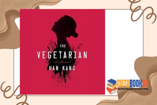 Han Kang’s The Vegetarian Summary At MetaBook24